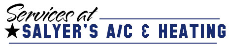 Services at Salyer's A/C & Heating